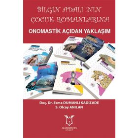 Bilgin Adalı'nın Çocuk Romanlarına Onomastik Açıdan Yaklaşım - Esma Dumanlı Kadızade