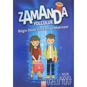 Bilgin Dede'nin Zaman Makinesi Zamanda Yolculuk - Nur İçözü