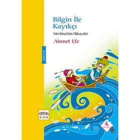 BILGIN ILE KAYIKÇI MEVLANA'DAN HIKAYELER - AHMET EFE