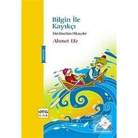 BILGIN ILE KAYIKÇI MEVLANA'DAN HIKAYELER - AHMET EFE