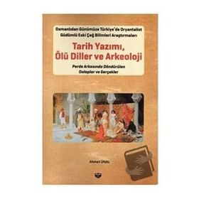 Bilgin Kültür Sanat Tarih Yazımı,Ölü Diller Ve Arkeoloji
