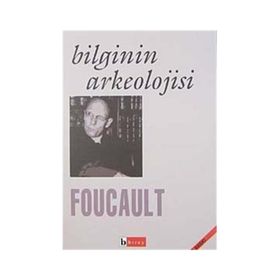 BILGININ ARKEOLOJISI - MICHEL FOUCAULT