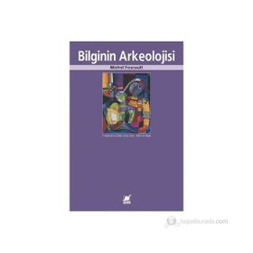 BILGININ ARKEOLOJISI - MICHEL FOUCAULT