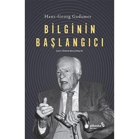 Bilginin Başlangıcı Hans Georg Gadamer Albaraka Yayınları