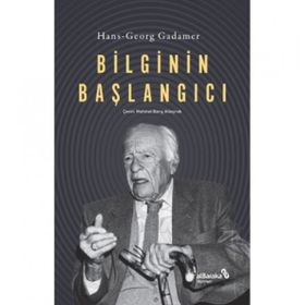 Bilginin Başlangıcı Hans Georg Gadamer Albaraka Yayınları