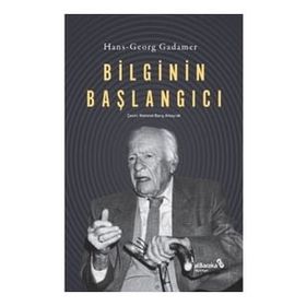 Bilginin Başlangıcı Hans Georg Gadamer Albaraka Yayınları