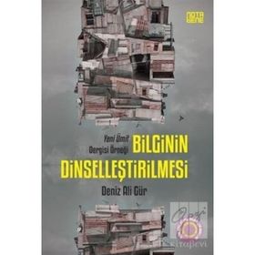 Bilginin Dinselleştirilmesi - Deniz Ali Gür