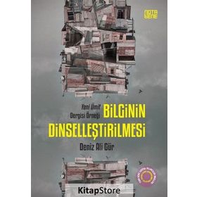Bilginin Dinselleştirilmesi - Deniz Ali Gür