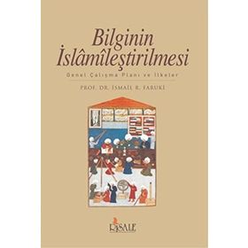 Bilginin İslamileştirilmesi - İsmail Raci El-Faruki