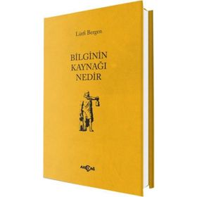 Bilginin Kaynağı Nedir - Lütfi Bergen