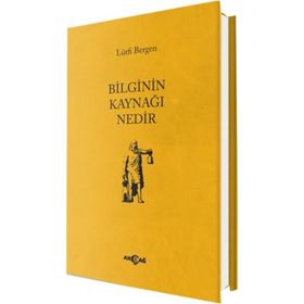 Bilginin Kaynağı Nedir - Lütfi Bergen