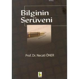 Bilginin Serüveni - Prof. Dr. Necati Öner