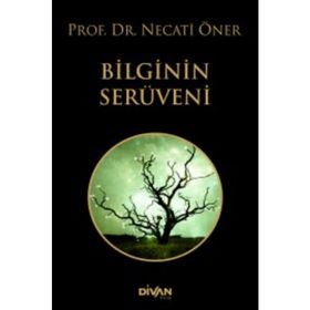 Bilginin Serüveni - Prof. Dr. Necati Öner