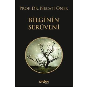 Bilginin Serüveni - Prof. Dr. Necati Öner