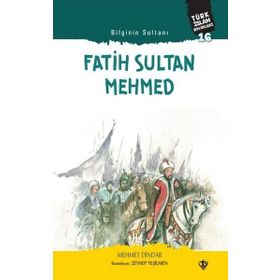 Bilginin Sultanı Fatih Sultan Mehmed - Türk İslam Büyükleri 16 - Diyanet Vakfı Yayınları