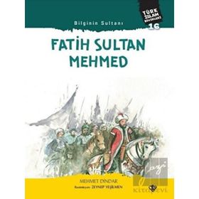 Bilginin Sultanı Fatih Sultan Mehmed - Türk İslam Büyükleri 16 - Diyanet Vakfı Yayınları