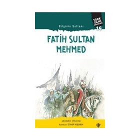 Bilginin Sultanı Fatih Sultan Mehmed - Türk İslam Büyükleri 16 - Diyanet Vakfı Yayınları