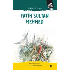 Bilginin Sultanı Fatih Sultan Mehmed - Türk İslam Büyükleri 16 - Diyanet Vakfı Yayınları