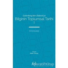 Bilginin Toplumsal Tarihi - Peter Burke