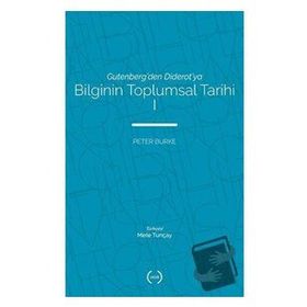 Bilginin Toplumsal Tarihi - Peter Burke