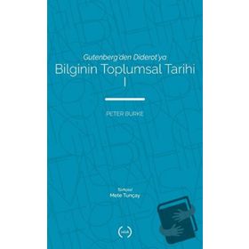 Bilginin Toplumsal Tarihi - Peter Burke