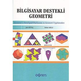 BILGISAYAR DESTEKLI GEOMETRI - GEOMETER'S SKETCHPAD KULLANIMI VE GEOMETRI UYGULAMALARI - JALE BINTAŞ;BUKET AKILLI