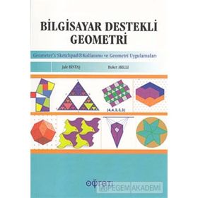 BILGISAYAR DESTEKLI GEOMETRI - GEOMETER'S SKETCHPAD KULLANIMI VE GEOMETRI UYGULAMALARI - JALE BINTAŞ;BUKET AKILLI