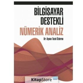 Bilgisayar Destekli Nümerik Analiz - Aysun Tezel Özturan