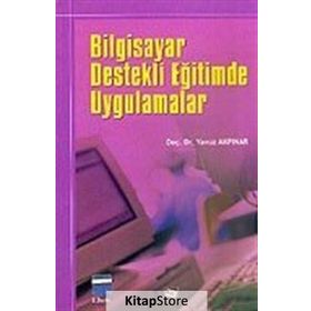 Bilgisayar Destekli Öğretimde Uygulamalar - Yavuz Akpınar