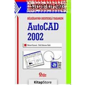 BILGISAYAR DESTEKLI TASARIM AUTOCAD 2002 - MEHMET KAMANLI;FATIH SÜLEYMAN BALIK