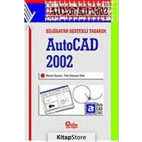 BILGISAYAR DESTEKLI TASARIM AUTOCAD 2002 - MEHMET KAMANLI;FATIH SÜLEYMAN BALIK