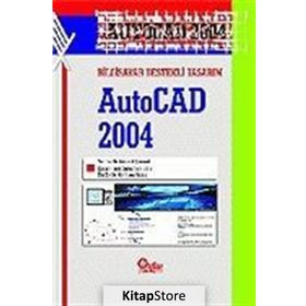 BILGISAYAR DESTEKLI TASARIM AUTOCAD 2004 - ABDÜLKADİR DEVELI