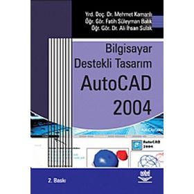 BILGISAYAR DESTEKLI TASARIM AUTOCAD 2004 - ABDÜLKADİR DEVELI