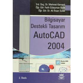 BILGISAYAR DESTEKLI TASARIM AUTOCAD 2004 - ABDÜLKADİR DEVELI
