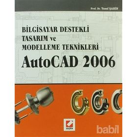 BILGISAYAR DESTEKLI TASARIM VE MODELLEME TEKNIKLER AUTOCAD 2006 - YUSUF ŞAHİN