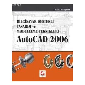 BILGISAYAR DESTEKLI TASARIM VE MODELLEME TEKNIKLER AUTOCAD 2006 - YUSUF ŞAHİN