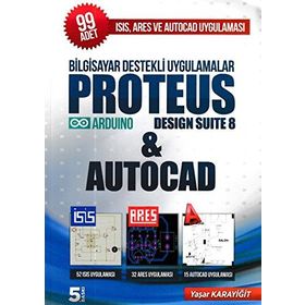 Bilgisayar Destekli Uygulamalar Proteus Desing Suite 8 and Autocad - Yaşar Karayiğit