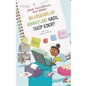 Bilgisayar Komutları Nasıl Takip Eder? / Küçük Yazılımcılar İçin Rehber -j. T. Liso - Erdem Yayınları