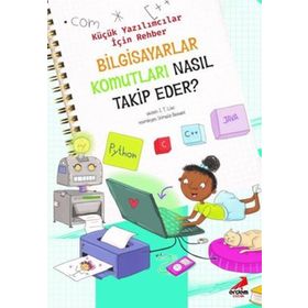 Bilgisayar Komutları Nasıl Takip Eder? / Küçük Yazılımcılar İçin Rehber -j. T. Liso - Erdem Yayınları
