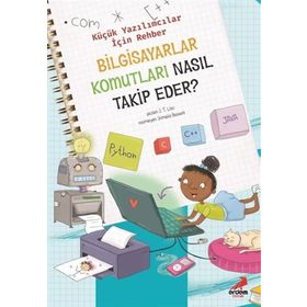 Bilgisayar Komutları Nasıl Takip Eder? / Küçük Yazılımcılar İçin Rehber -j. T. Liso - Erdem Yayınları