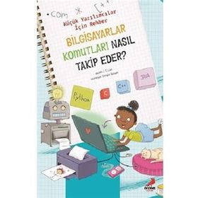 Bilgisayar Komutları Nasıl Takip Eder? / Küçük Yazılımcılar İçin Rehber -j. T. Liso - Erdem Yayınları