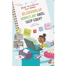 Bilgisayar Komutları Nasıl Takip Eder? / Küçük Yazılımcılar İçin Rehber -j. T. Liso - Erdem Yayınları