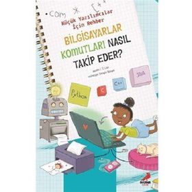 Bilgisayar Komutları Nasıl Takip Eder? / Küçük Yazılımcılar İçin Rehber -j. T. Liso - Erdem Yayınları