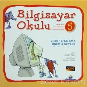 Bilgisayar Okulu 5 - Ufak Tefek Ama Önemli Şeyler - Demet Tığın