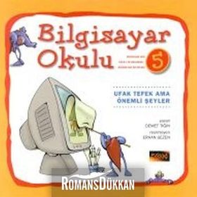 Bilgisayar Okulu 5 - Ufak Tefek Ama Önemli Şeyler - Demet Tığın