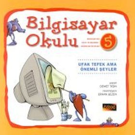Bilgisayar Okulu 5 - Ufak Tefek Ama Önemli Şeyler - Demet Tığın