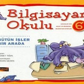 Bilgisayar Okulu 6 - Bütün İşler Bir Arada - Demet Tığın