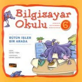 Bilgisayar Okulu 6 - Bütün İşler Bir Arada - Demet Tığın