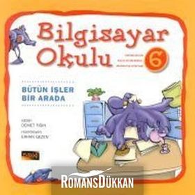 Bilgisayar Okulu 6 - Bütün İşler Bir Arada - Demet Tığın