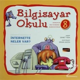 Bilgisayar Okulu 8 - İnternette Neler Var? - Demet Tığın